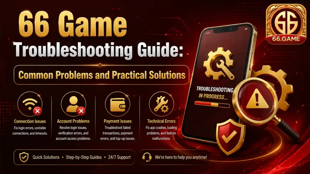 66 Game Troubleshooting Guide banner featuring common account issues, login errors, technical problems, and practical solutions for 66 Game users.